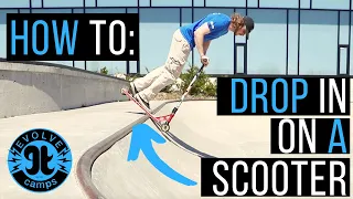 [SCOOTER TUTORIAL] HOW TO DROP IN for BEGINNERS | STEP-BY-STEP | Evolve Camps