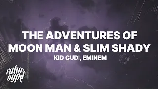 Kid Cudi - The Adventures Of Moon Man & Slim Shady (Lyrics) ft. Eminem