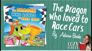 The Dragon Who Loved to Race Cars By Adisan Books I My Cozy Corner Storytime Read Aloud
