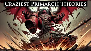 Craziest theories about the Primarchs - Part 2 l Warhammer 40k Lore