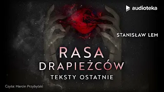 "Rasa drapieżców. Teksty ostatnie" Stanisław Lem | audiobook