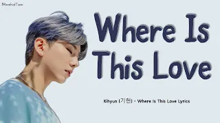 Kihyun (기현) – Where Is This Love Lyrics