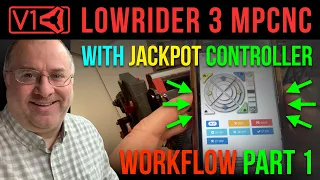 LowRider v3 CNC with Jackpot controller - Workflow Explained - Part 1
