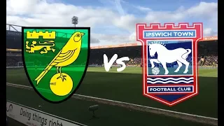 Norwich City vs Ipswich Town 18th February 2018 (MATCH DAY VLOG)