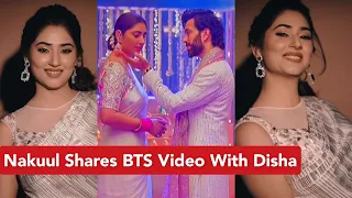 BALH 2: Nakuul Mehta Shares A BTS Video With Disha Parmar & Adds A Twist | Disha Parmar Reels #raya