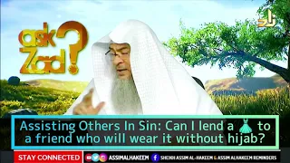 Assisting Others In Sin: Can I lend a 👗 to a friend who will wear it without hijab? Assim AlHakeem