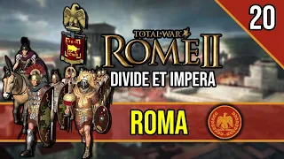 Emperor of Rome! - ROME 2 Total War ~ Let's Play ROMA [Divide Et Impera] #20