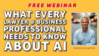 What Every Lawyer Needs to Know About AI - AI4the.win Webinar - AI Expert Enrico Schaefer