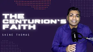 The Centurion's Faith // Shine Thomas
