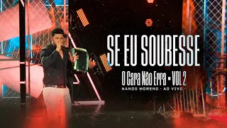 Nando Moreno - Se Eu Soubesse - DVD O Cara Não Erra Vol.1 (Vídeo Oficial)