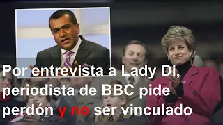 Por entrevista a Lady Di, periodista de BBC pide perdón y no ser vinculado con esa muerte