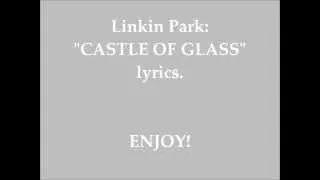 Linkin Park - CASTLE OF GLASS {Lyrics}