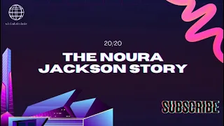 20/20 ABC | THE NOURA JACKSON STORY