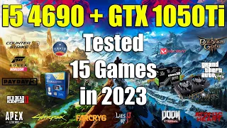 i5 4690 + GTX 1050Ti - Tested 15 Games in 2023