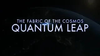 PBS The Fabric of the Cosmos 3of4 Quantum Leap
