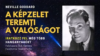 A Képzelet Teremti A Valóságot: Neville Goddard Hangoskönyv