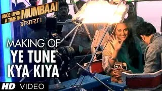 Ye Tune Kya Kiya Song Making Once upon A Time In Mumbaai Dobara | Akshay Kumar, Sonakshi Sinha