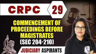 CrPC 29 | Commencement Of Proceedings Before Magistrates (Sec 204-210) | Major Law | LLB & Judiciary