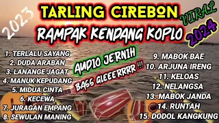 TARLING CIREBON RAMPAK KENDANG KOPLO VIRAL 2024 AUDIO JERNIH BAS GLER