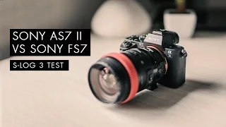 Sony A7SII vs Sony FS7 - Slog3 S-Gamut3.Cine Test