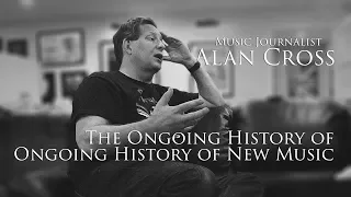 The Ongoing History of Ongoing History of New Music with Journalist Alan Cross