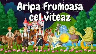 👦 Aripa Frumoasa cel Viteaz | Povesti pentru copii | Basme |Povesti nemuritoare👦