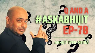 #AskAbhijit Episode 78 | Question and Answer session with Abhijit Iyer-Mitra