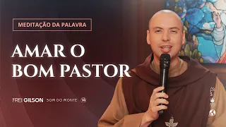 Amar o bom Pastor | (Jo 10, 11-18) #1104