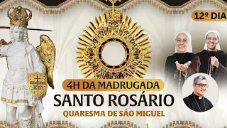 Santo Rosário da Madrugada | 12º DIA | Quaresma de São Miguel 28/08 | Instituto Hesed