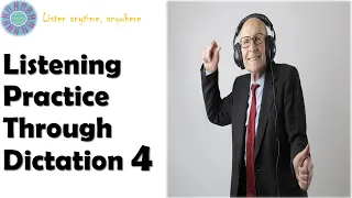 Listening Practice Through Dictation 4