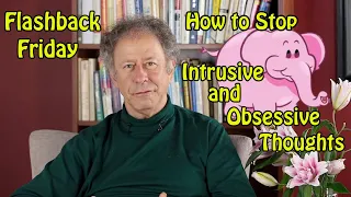 Flashback Friday - How to Stop Intrusive and Obsessive Thoughts