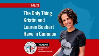 The Only Thing Kristin and Lauren Boebert Have in Common | 3/13/23 | Hour 1
