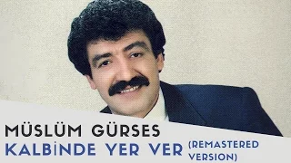 Müslüm Gürses - Kalbinde Yer Ver (Farklı Değilim) - 2017 Remastered Versiyon