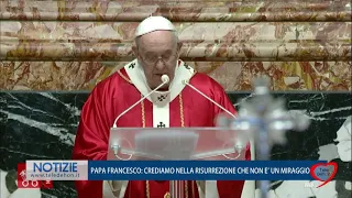 PAPA FRANCESCO: CREDIAMO NELLA RISURREZIONE CHE NON E' UN MIRAGGIO