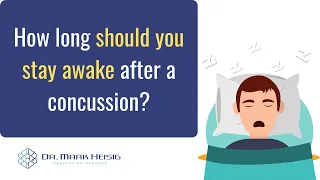 How long should you stay awake after a concussion?