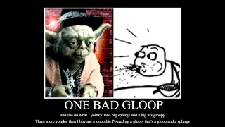 Yoda one bad gloop