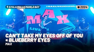MAX — Can't Take My Eyes Off Of You / Blueberry Eyes [MAX Live in Manila at Ayala Malls Manila Bay]