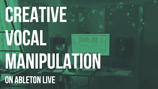 Creative vocal manipulation on Ableton | distilled noise