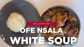 LEARN HOW TO MAKE OFE-NSALA ALSO KNOW AS WHITE SOUP