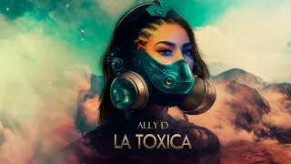 Ally D - LA TOXICA (Video Oficial)