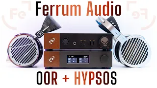 The FUNtastic Ferrum Audio OOR & Hypsos