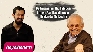 Bediüzzaman Hz. Talebesi Fırıncı Abi Hayalhanem Hakkında Ne Dedi ?