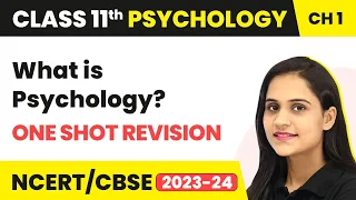 What is Psychology? - One Shot Revision | Class 11 Psychology Chapter 1