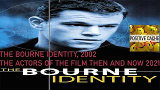 The Bourne Identity 2002 The Actors of The Film Then and now 2021