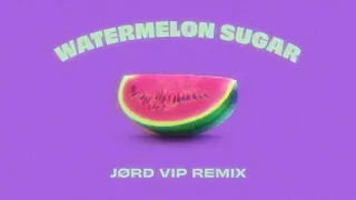 Watermelon Sugar (JØRD VIP Remix) - Original by Harry Styles 🍉