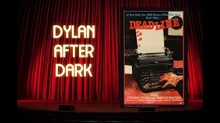 Dylan After Dark: Deadline (1980)