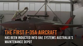 The first F-35A aircraft has been inducted into BAE Systems Australia’s maintenance depot