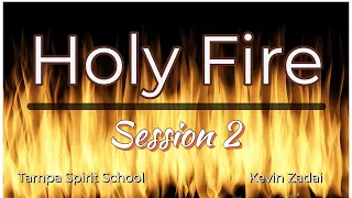 Session 2 Holy Fire Spirt School Tampa Florida - Kevin Zadai