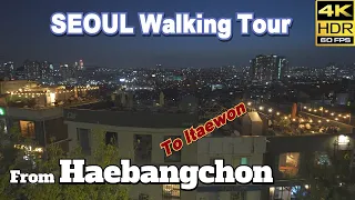 SEOUL KOREA/ Friday Night Walking Tour Exotic Night Tour From Haebangchon to Itaewon.[4K HDR]