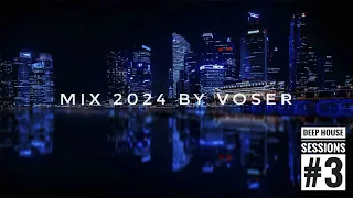 Voser - Deep House Sessions #3 I Mix 2024